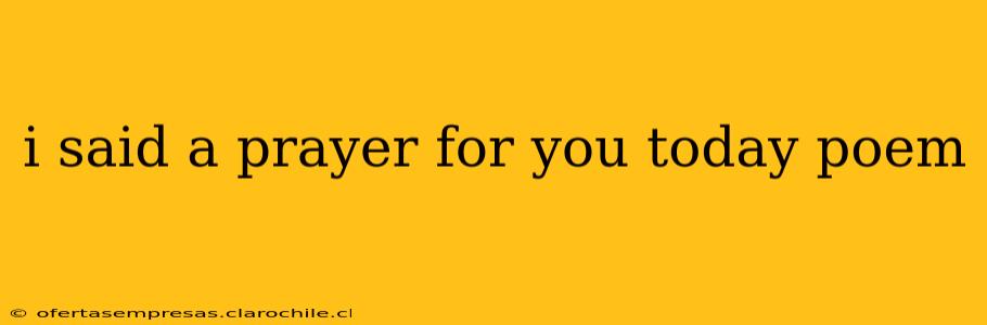 i said a prayer for you today poem