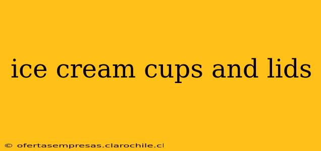 ice cream cups and lids