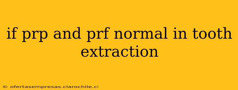 if prp and prf normal in tooth extraction