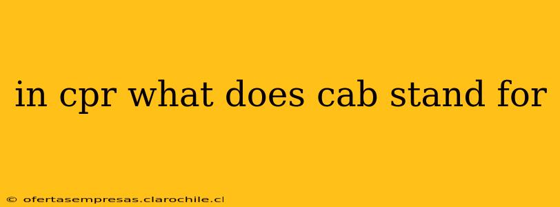 in cpr what does cab stand for