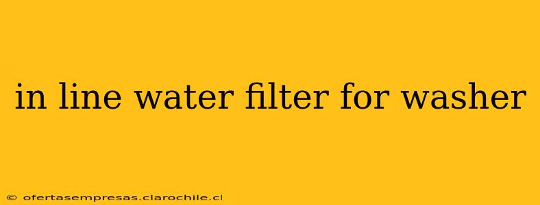 in line water filter for washer