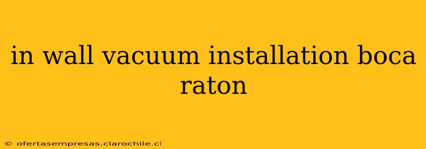in wall vacuum installation boca raton