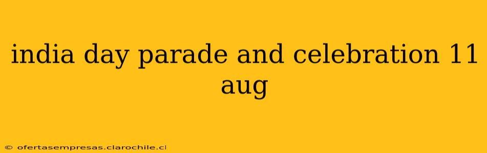 india day parade and celebration 11 aug