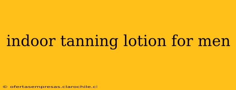 indoor tanning lotion for men