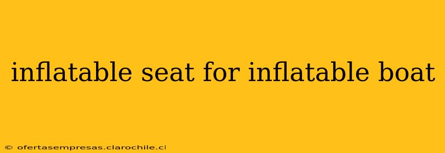 inflatable seat for inflatable boat