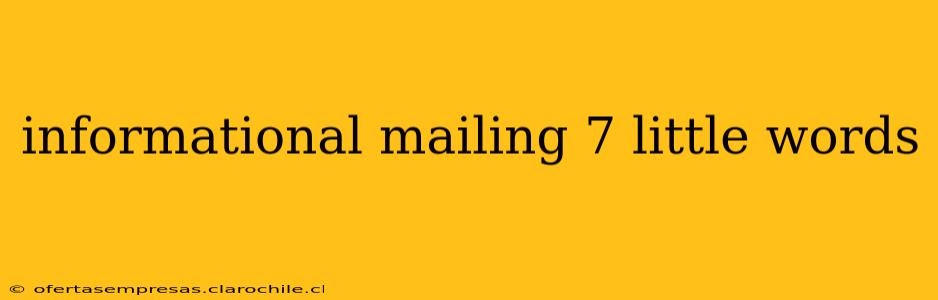 informational mailing 7 little words