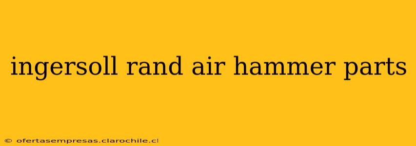 ingersoll rand air hammer parts