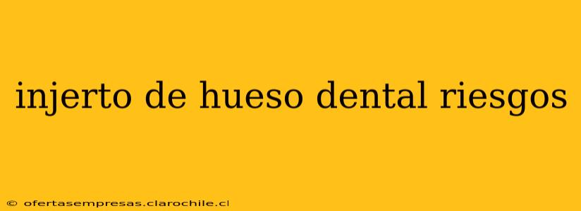 injerto de hueso dental riesgos