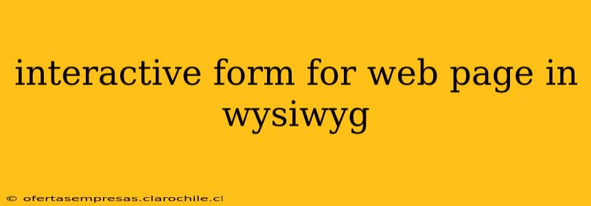 interactive form for web page in wysiwyg