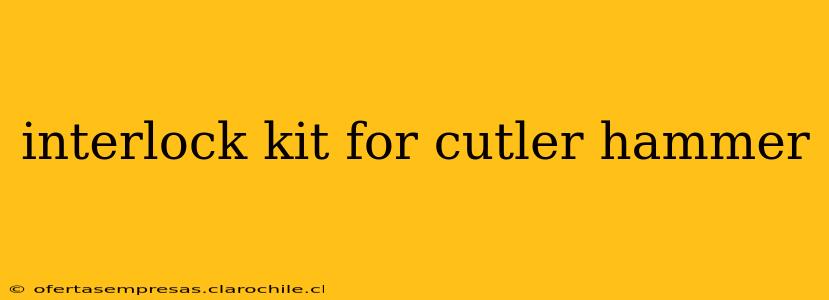 interlock kit for cutler hammer