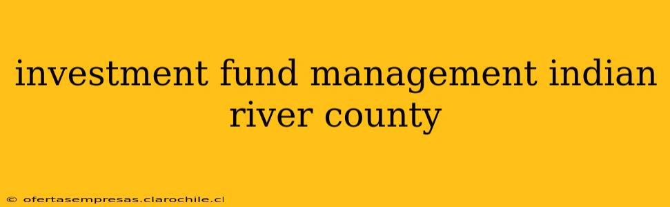 investment fund management indian river county