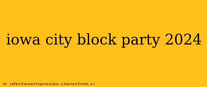 iowa city block party 2024