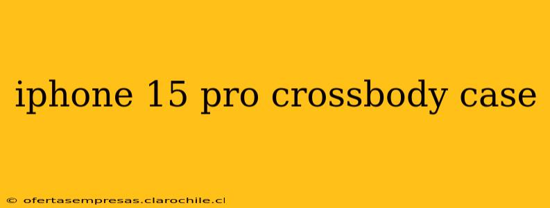 iphone 15 pro crossbody case