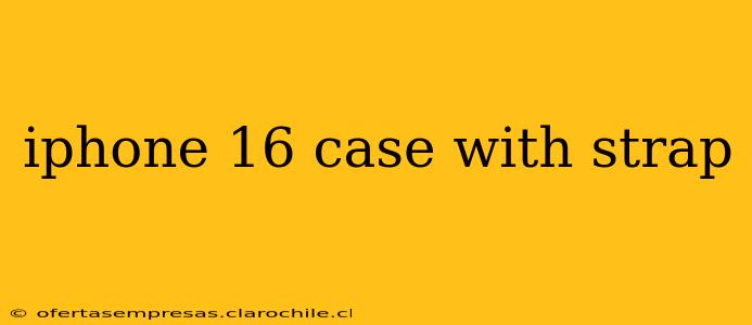 iphone 16 case with strap