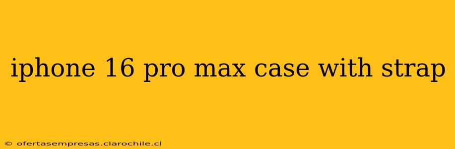 iphone 16 pro max case with strap