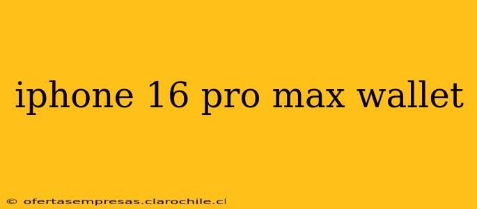 iphone 16 pro max wallet