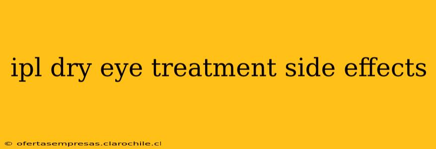 ipl dry eye treatment side effects