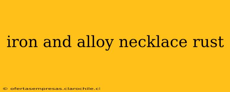 iron and alloy necklace rust