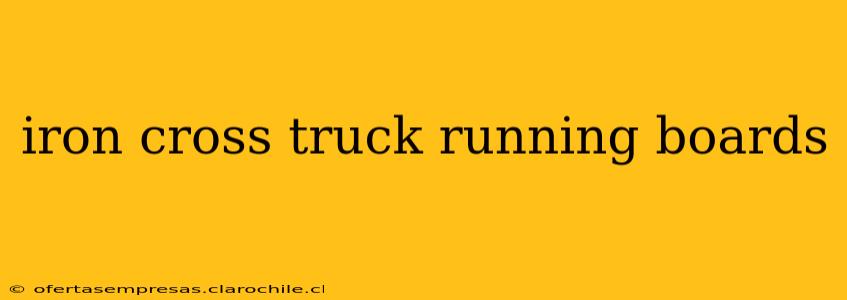 iron cross truck running boards