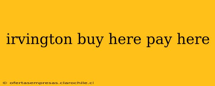 irvington buy here pay here