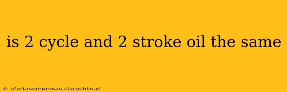 is 2 cycle and 2 stroke oil the same