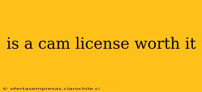 is a cam license worth it