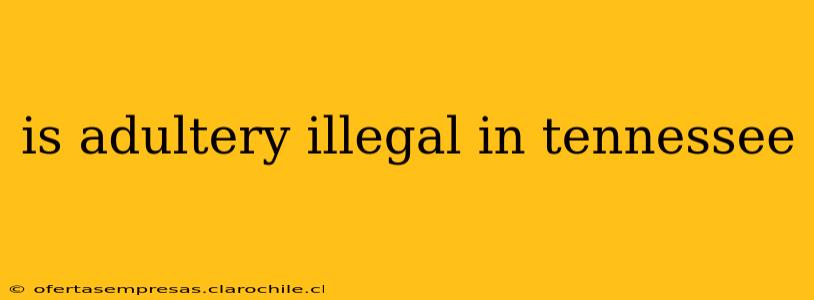 is adultery illegal in tennessee