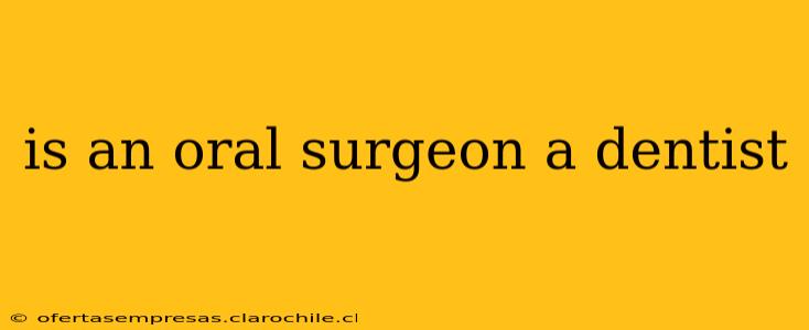 is an oral surgeon a dentist