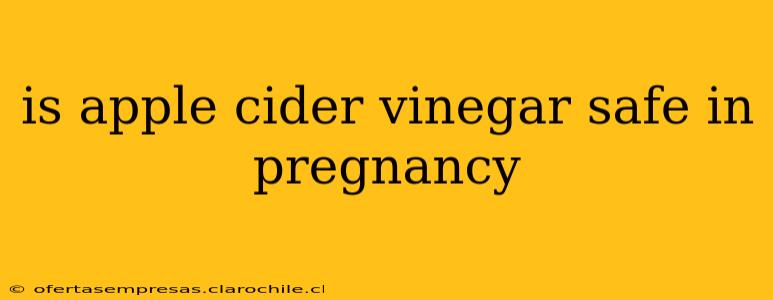 is apple cider vinegar safe in pregnancy