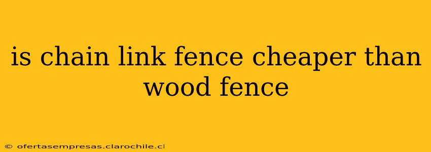 is chain link fence cheaper than wood fence