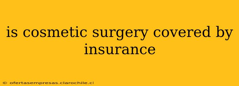 is cosmetic surgery covered by insurance