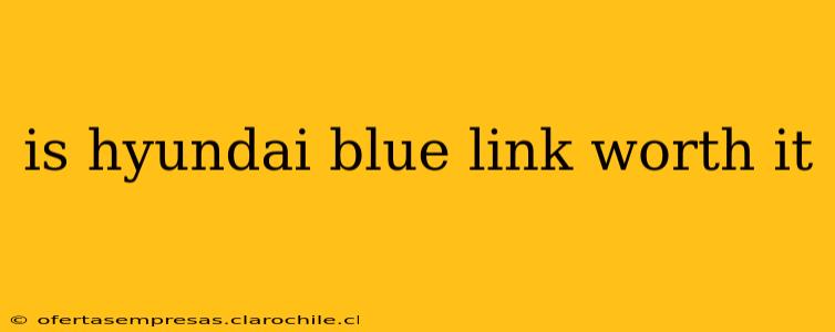 is hyundai blue link worth it