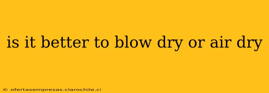 is it better to blow dry or air dry