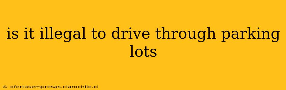 is it illegal to drive through parking lots