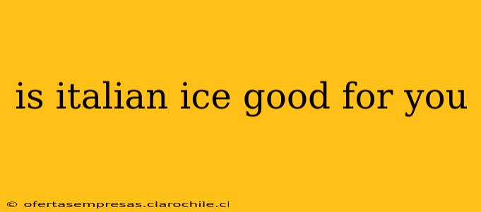 is italian ice good for you