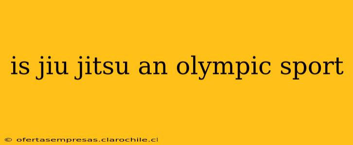 is jiu jitsu an olympic sport