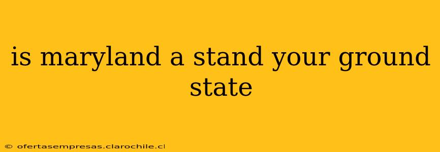 is maryland a stand your ground state