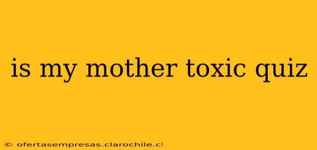 is my mother toxic quiz