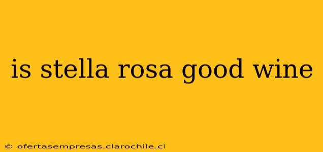 is stella rosa good wine