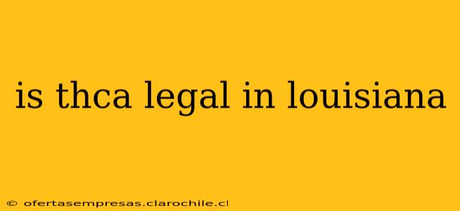is thca legal in louisiana