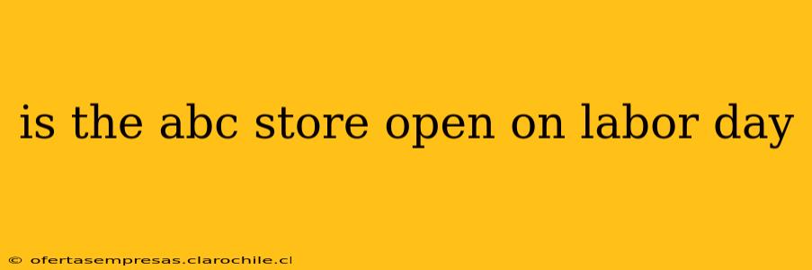 is the abc store open on labor day