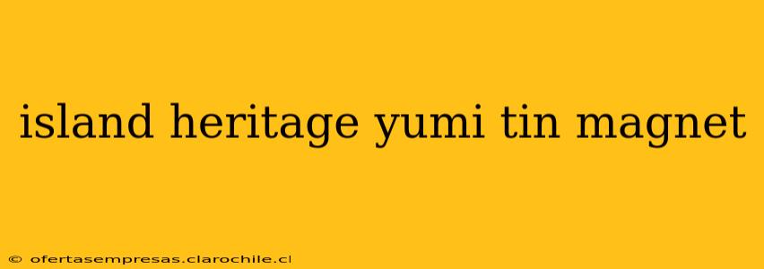 island heritage yumi tin magnet