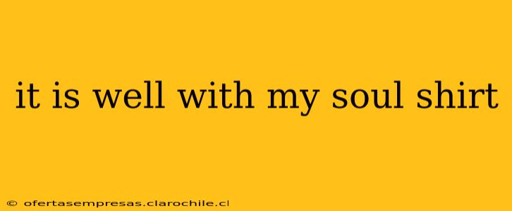 it is well with my soul shirt