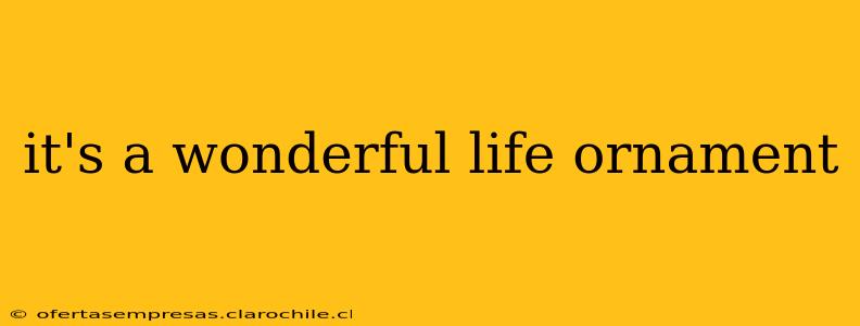 it's a wonderful life ornament