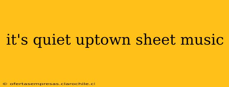 it's quiet uptown sheet music