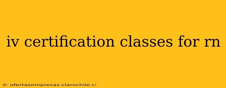iv certification classes for rn