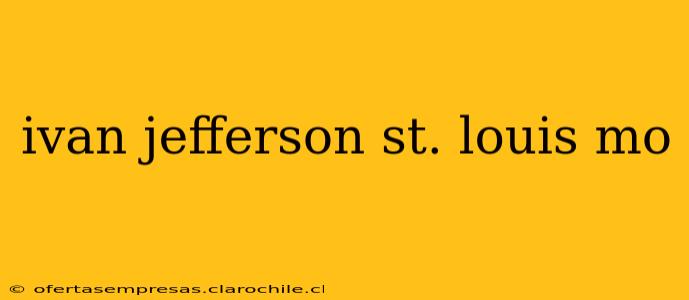 ivan jefferson st. louis mo