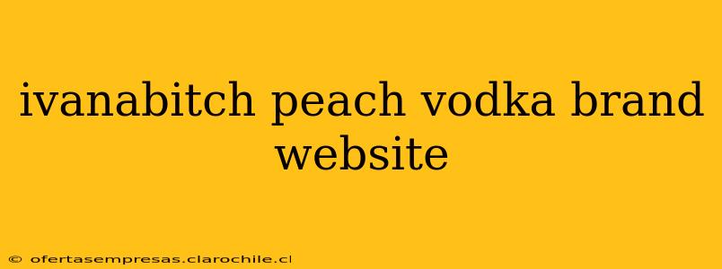 ivanabitch peach vodka brand website