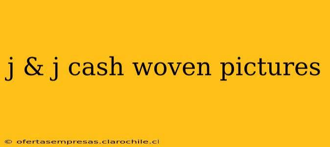 j & j cash woven pictures