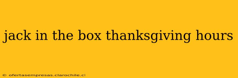jack in the box thanksgiving hours